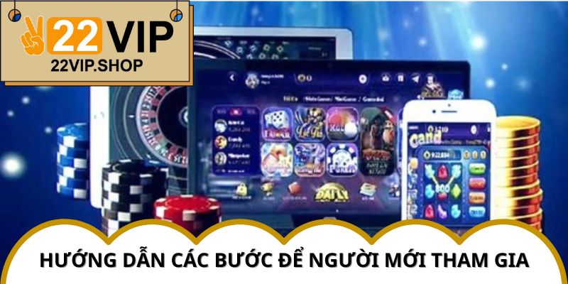 Hướng dẫn từng bước để bạn nhanh chóng tham gia