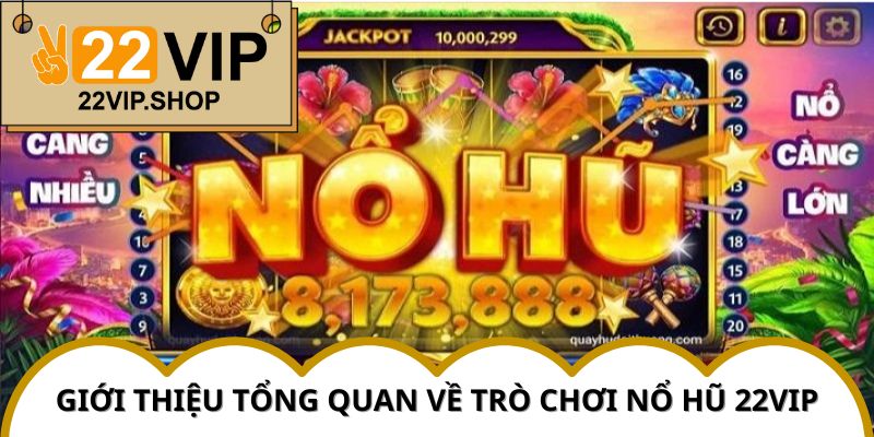 Trải nghiệm cảm giác hồi hộp cùng Nổ Hũ 22VIP